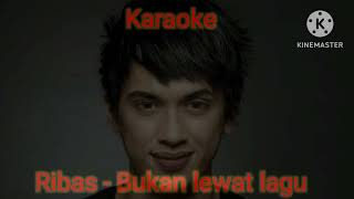 Ribas - Bukan Lewat Lagu ( Karaoke) ✓✓