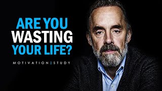 STOP WASTING YOUR LIFE - Jordan Peterson Motivation