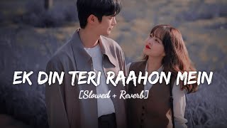 Ek Din Teri Raahon Mein - [Slowed+Reverb] Javed Ali | Dark lofi2.0