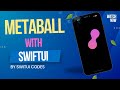 Metaball with SwiftUI #swiftuicodes #metaball #swiftui #appledeveloper #app #sourcecode #canvas