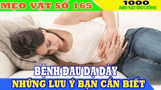 [Mẹo Vặt Số 165] Bệnh đau dạ dày cứ nghĩ không nguy hiểm cứ chủ quan là bạn sẽ phải hối hận đấy !