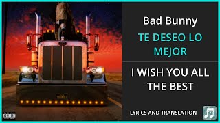 Bad Bunny - TE DESEO LO MEJOR Lyrics English Translation - Spanish and English Dual Lyrics