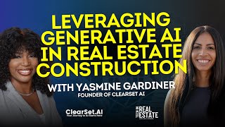 Leveraging Generative AI in Real Estate Construction with Yasmine Gardiner