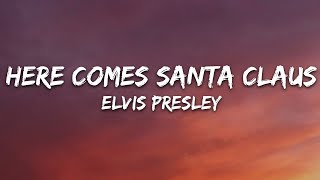 Elvis Presley - Here Comes Santa Claus (Lyrics)