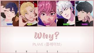 PLAVE (플레이브) 'Why?' Color Coded Lyrics HAN/ROM/ENG
