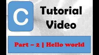 Hello world c program tutorial video | part 2 | basic C program
