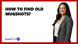 How To Find Old Mugshots?