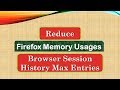 How to Reduce Firefox Memory usage : Browser Session History Max Entries