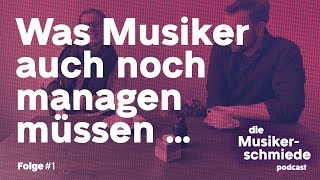 Musikerschmiede #1 - Was Musiker auch noch managen müssen...