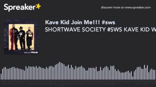 SHORTWAVE SOCIETY #SWS KAVE KID WESTDOT BLACK NASTY IN THE HOUSE (made with Spreaker)
