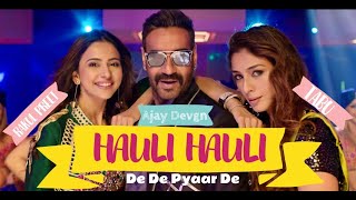 HAULI HAULI (Full song)| De De Pyaar De |Ajay Devgn,Tabu, Rakul