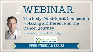 WEBINAR: The Body-Mind-Spirit Connection - Making a Difference on the Cancer Journey