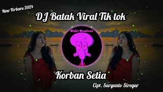 DJ Batak‼️KORBAN SETIA - Dj Batak Terbaru Viral Tik tok