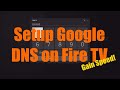 Setup Google Public DNS on Fire TV / Firestick