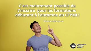 C'est maintenant possible de t'inscrire pour les formations débutant l'automne prochain au CFPML!