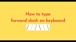 How to type forward slash on keyboard