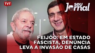 Feijóo: em estado fascista, denúncia leva a invasão de casas