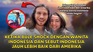 Kaget! Bule ini Sebut Indonesia Lebih Baik Dari Amerika Karena Wanita Indonesia Selalu