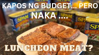 Kapos sa Budget Pero feeling ang Luncheon meat? Teka nga!