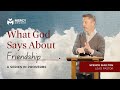 What God Says About Friendship | Proverbs | Pastor Spence Shelton | Mercy Church