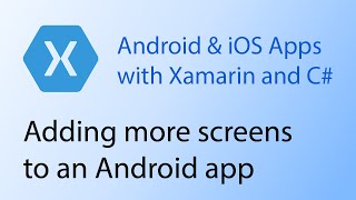 Building apps with Xamarin & C# Tutorial 14 - Adding more screens to Android app