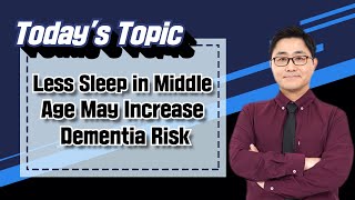 [영어뉴스] Less Sleep in Middle Age May Increase Dementia Risk | 김성백의 영어뉴스 핵심패턴