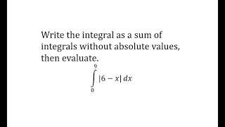 Write a Definite Integral of an Absolute Value as a Sum of Definite Integrals