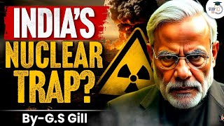 India’s Nuclear Dilemma: Why It’s Not a Nuclear Superpower Yet?| Geopolitics Explained | StudyIQ IAS