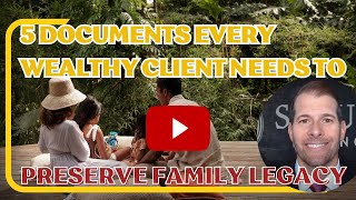 5 Documents Every Wealthy Client Needs to Preserve Family Legacy