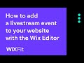 How to add a livestream event to your website with the Wix Editor | Wix Fit