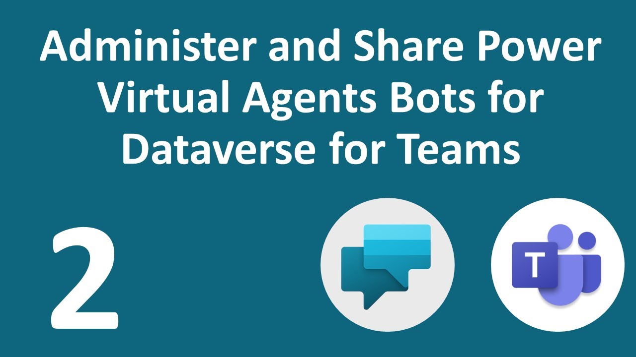 Administer And Share Your Power Virtual Agents Chatbot In Dataverse For ...