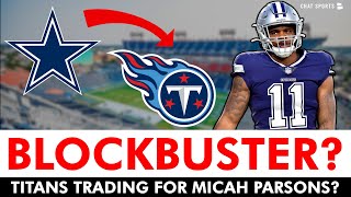 Tennessee Titans Rumors: BLOCKBUSTER Trade For Micah Parsons? Titans TRADING Back In NFL Draft?