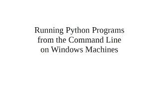Running Python Programs from the Command Line on Windows machines