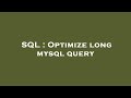 SQL : Optimize long mysql query