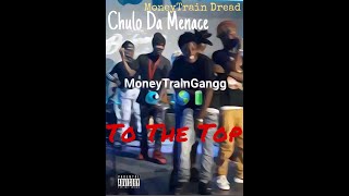 MoneyTrain Dread ft Chulo Da Menace - To The Top (Unofficial Music Video)