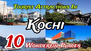 Top 10 Tourist Attractions in Kochi | Japan 🇯🇵 | places sorted by traveller favourites 🥳