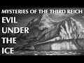 Mysteries of the Third Reich - Part One | Evil Under The Ice