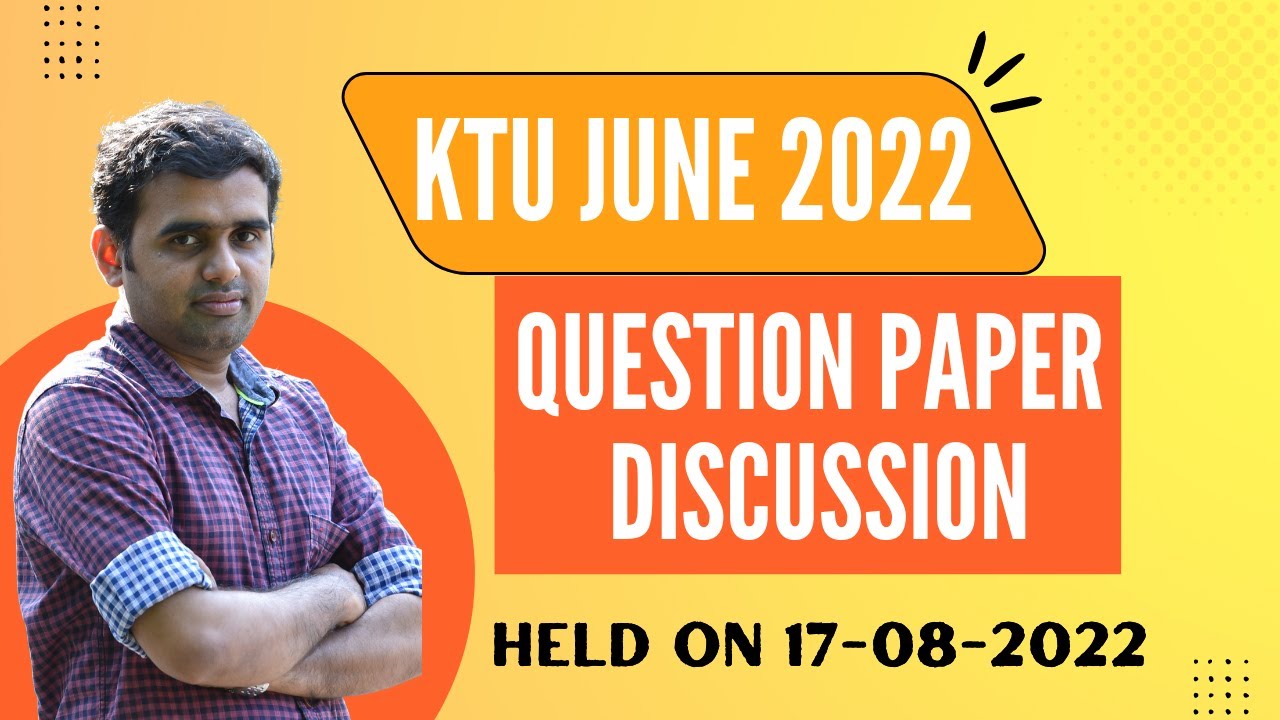 KTU JUNE 2022 | QUESTION PAPER DISCUSSION | HELD ON 17-08-2022 - YouTube