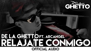 De La Ghetto - Relajate Conmigo ft. Arcangel [ Audio]
