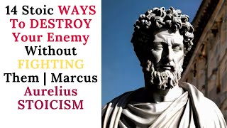 14 Stoic WAYS To DESTROY Your Enemy Without FIGHTING Them | STOICISM