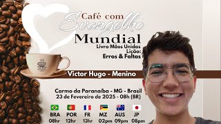 CAFÉ COM EVANGELHO MUNDIAL com VICTOR HUGO (MENINO), Lição: ERROS & FALTAS