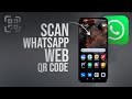 How to Scan WhatsApp Web QR Code in Android Phone (tutorial)