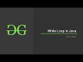 3. While Loop in Java (Core Java)| GeeksforGeeks