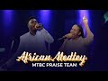 AFRICAN MEDLEY ll MTBC PRAISE TEAM HQ