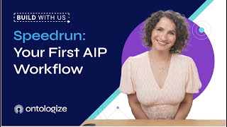 Speedrun: Your First AIP Workflow