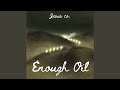 Enough Oil