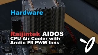 Raijintek AIDOS Air Cooler w/ Arctic F9 fans - Installation