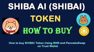How to Buy SHIBA AI (SHIBAI) Token Using BNB and PancakeSwap On Trust Wallet