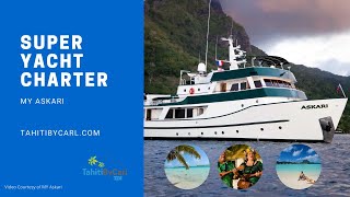 Tahiti Super Yacht MY Askari - Private Yacht Charter - Tahiti by Carl