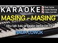 MASING MASING Karaoke Nada Cowok , Ade Govinda & Ernie Zakri